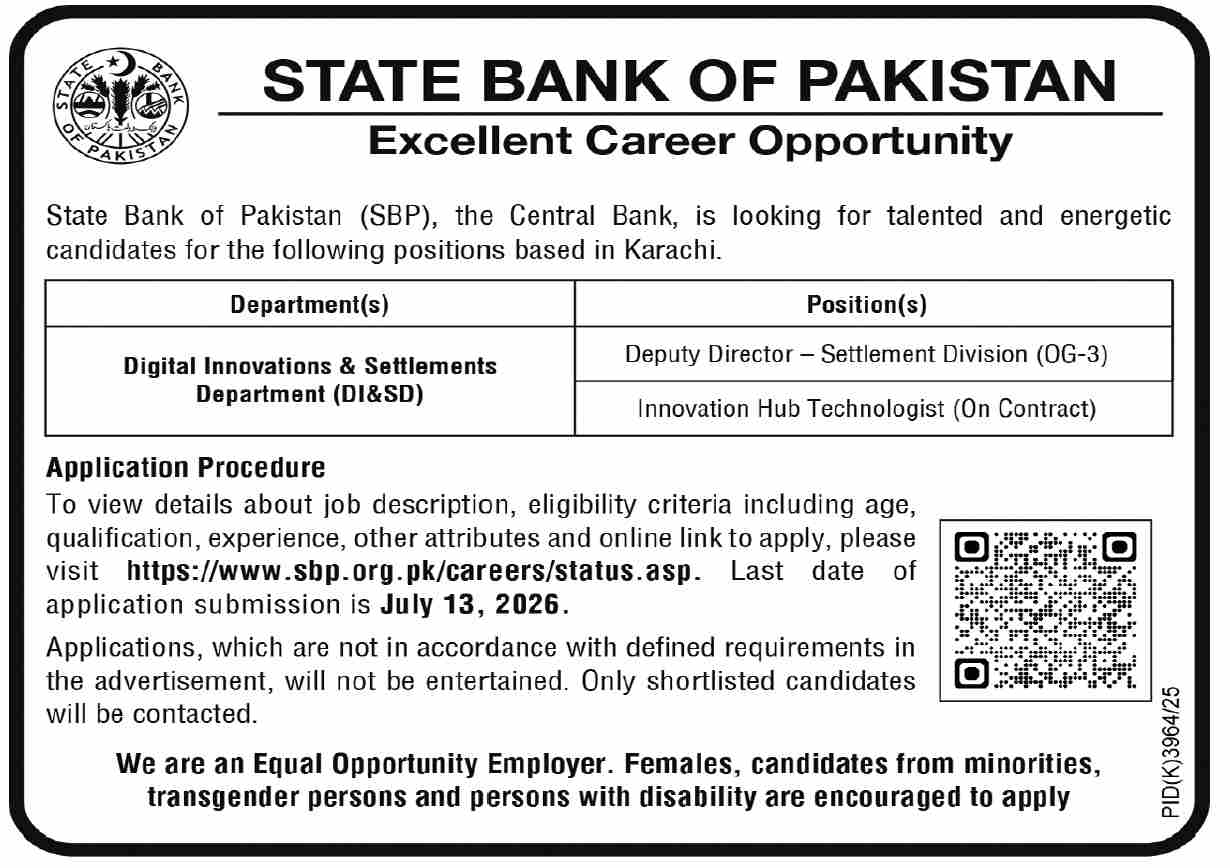 State Bank of Pakistan Jobs 2026 Official Advertisement 28_06_2026_803_001.jpg

SBP Deputy Director Settlement Division OG-3 Criteria Details

Innovation Hub Technologist Contract Job State Bank of Pakistan

Digital Innovations and Settlements Department DI&SD SBP Vacancies

SBP Online Career Application Portal Address Instructions

State Bank of Pakistan Karachi Headquarters Recruitment Flyer

Central Bank Pakistan Equal Opportunity Employer Statement Ad

SBP Last Date to Apply Online July 13 2026 Announcement

Fintech and Digital Banking Settlement Vacancies Pakistan

State Bank of Pakistan Job Ad Registration QR Code Image